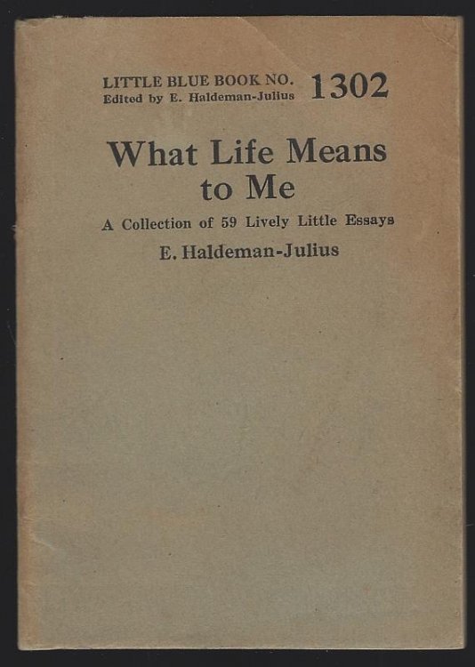 WHAT LIFE MEANS TO ME A Collection of 59 Lively Little Essays