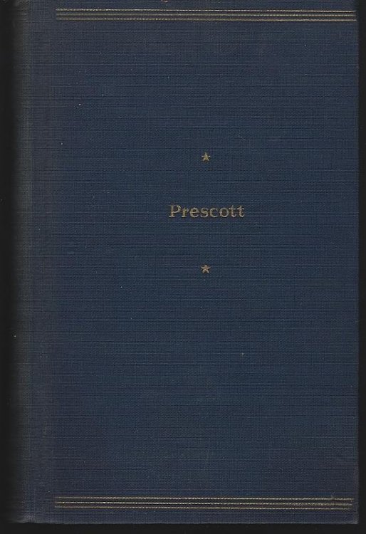 WILLIAM HICKLING PRESCOTT Representative Selections, with Introduction, Bibliography, and Notes.