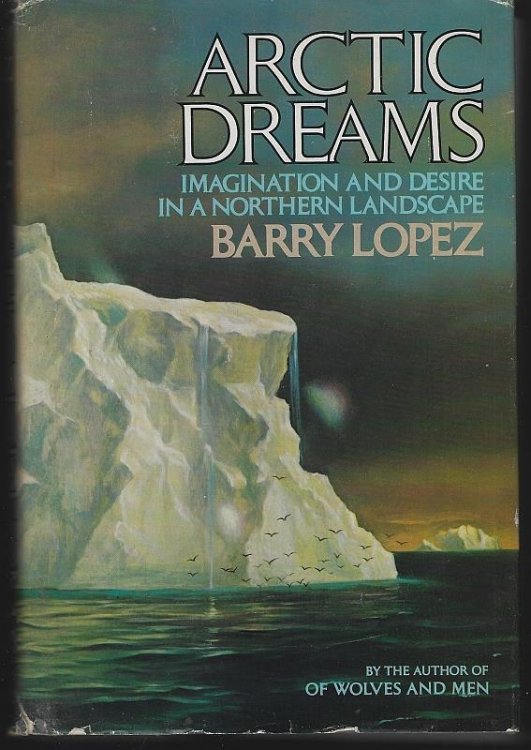 ARCTIC DREAMS Imagination and Desire in a Northern Landscape
