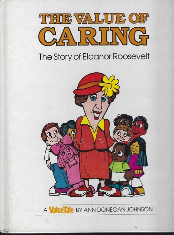 VALUE OF CARING The Story of Eleanor Roosevelt