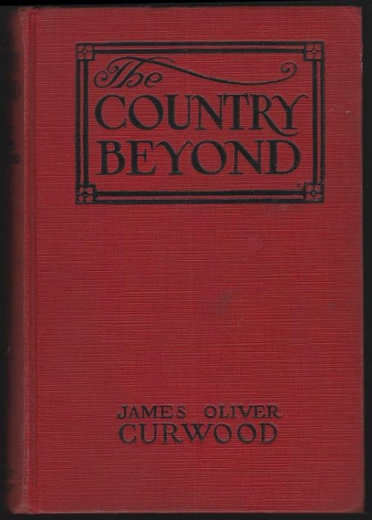COUNTRY BEYOND A Romance of the Wilderness