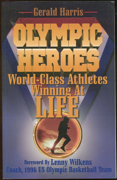 OLYMPIC HEROES World-Class Athletes Winning At Life