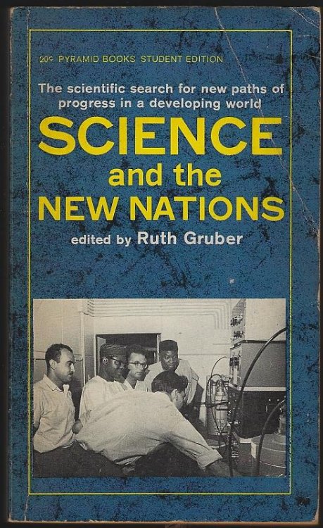 SCIENCE AND THE NEW NATIONS The Scientific Search for New Paths of Progress in a Developing World