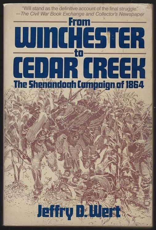 FROM WINCHESTER TO CEDAR CREEK The Shenandoah Campaign of 1864