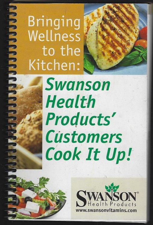 BRINGING WELLNESS TO THE KITCHEN Swanson Health Products' Customers Cook it Up!