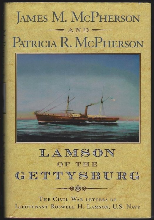 LAMSON OF THE GETTYSBURG The Civil War Letters of Lieutenant Roswell H. Lamson, U. S. Navy