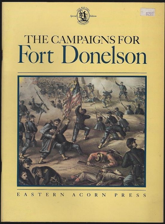 CAMPAIGNS FOR FORT DONELSON A Review of the Encounter with Vignettes of the Men Who Fought and Articles on the Surrounding Action