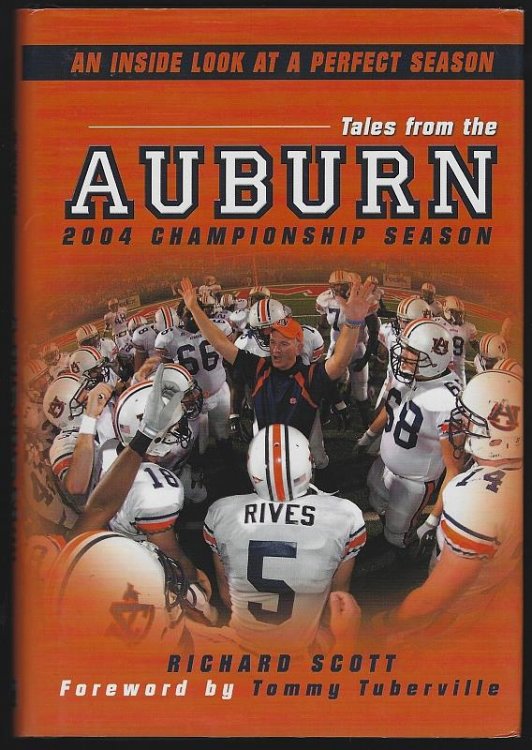 TALES FROM THE AUBURN 2004 CHAMPIONSHIP SEASON An Inside Look At a Perfect Season