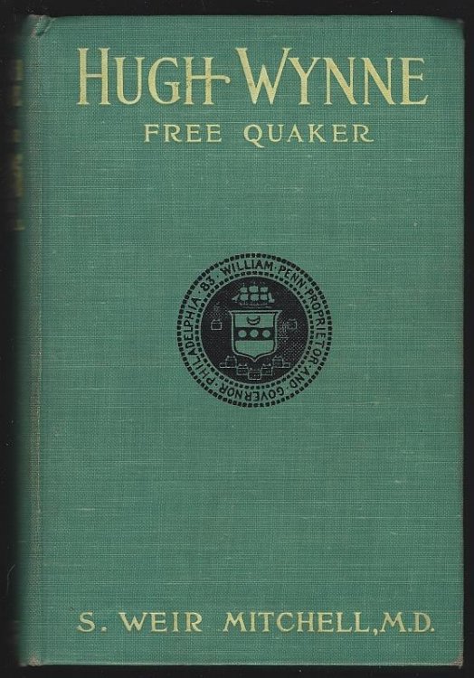HUGH WYNNE - FREE QUAKER Sometime Brevet Lieutenant Colonel on the Staff of His Excellency General Washington