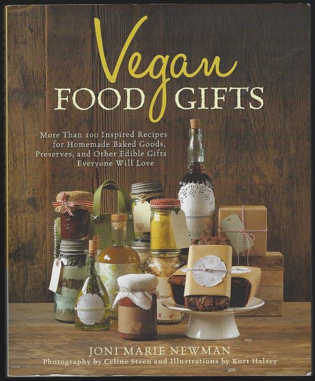 VEGAN FOOD GIFTS More Than 100 Inspired Recipes for Homemade Baked Goods, Preserves, and Other Edible Gifts Everyone Will Love