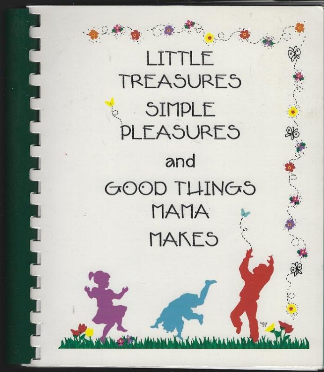 LITTLE TREASURES, SIMPLE PLEASURES AND GOOD THINGS MAMA MAKES Recipes Compiled by Friends of Tag Youth Camp