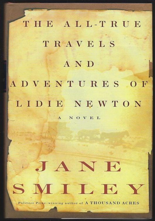 ALL-TRUE TRAVELS AND ADVENTURES OF LIDIE NEWTON A Novel
