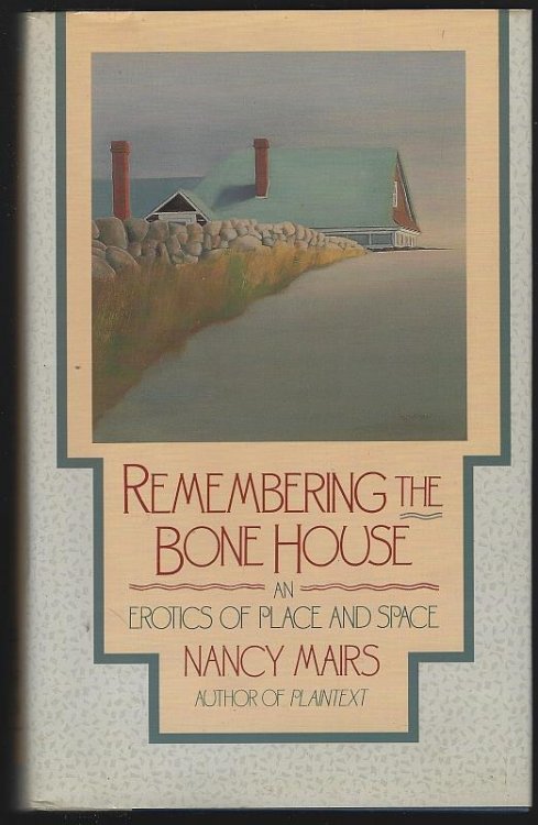 REMEMBERING THE BONE HOUSE An Erotics of Place and Space