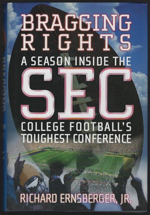 BRAGGING RIGHTS A Season Inside the Sec, College Football's Toughest Conference