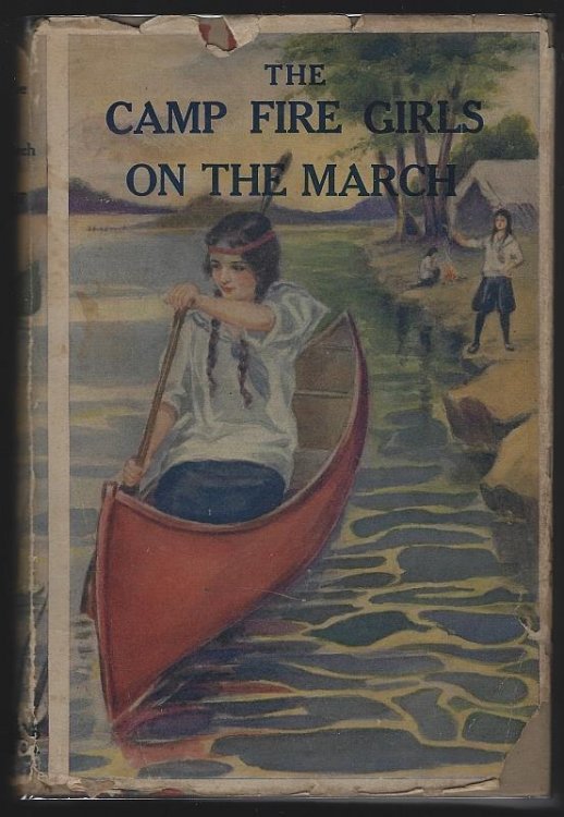 CAMP FIRE GIRLS ON THE MARCH OR BESSIE KING'S TEST OF FRIENDSHIP