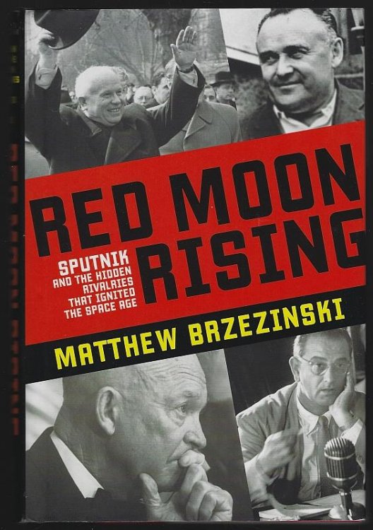 RED MOON RISING Sputnik and the Hidden Rivalries That Ignited the Space Age
