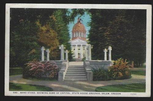 BAND STAND, SHOWING DOME OF CAPITOL, STATE HOUSE GROUNDS, SALEM, OREGON