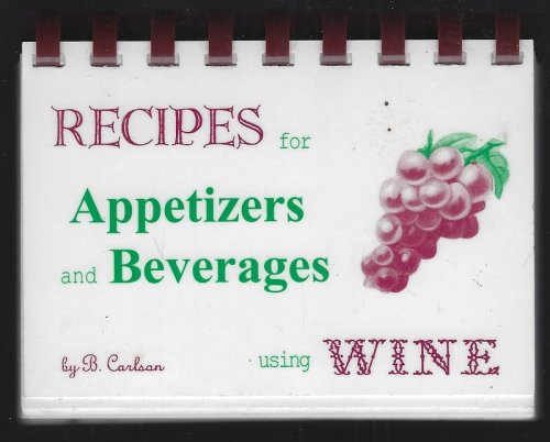 RECIPES FOR APPETIZERS AND BEVERAGES USING WINE