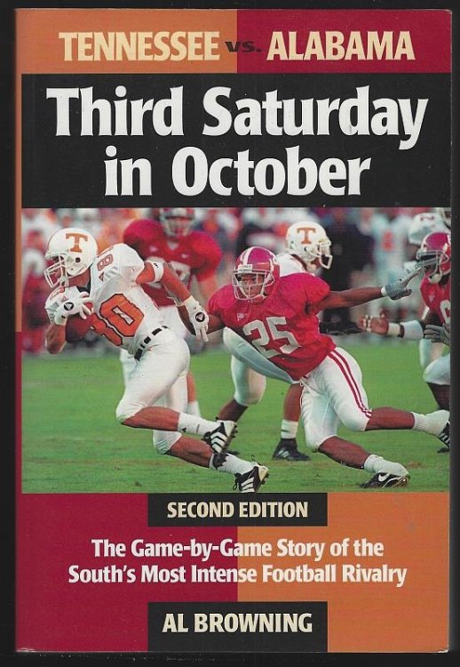 THIRD SATURDAY IN OCTOBER Tennessee Vs. Alabama : the Game-By-Game Story of the South's Most Intense Football Rivalry