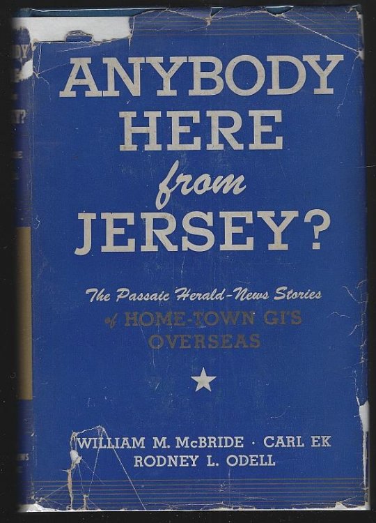 ANYBODY HERE FROM JERSEY The Collected Stories of the Herald-News War Correspondents.