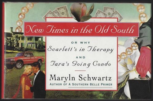 NEW TIMES IN THE OLD SOUTH OR WHY SCARLET'S IN THERAPY AND TARA'S GOING CONDO
