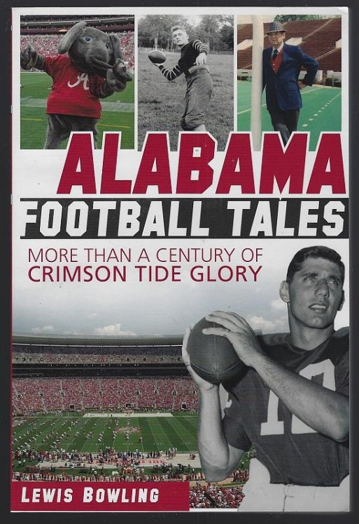 ALABAMA FOOTBALL TALES More Than a Century of Crimson Tide Glory