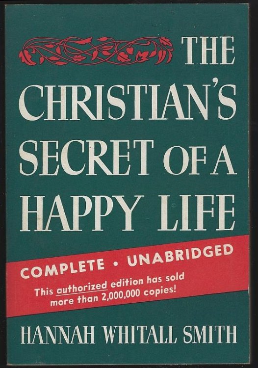 CHRISTIAN'S SECRET OF A HAPPY LIFE Complete and Unabridged