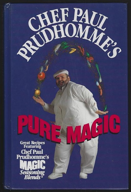 CHEF PAUL PRUDHOMME'S PURE MAGIC Great Recipes Featuring Chef Paul Prudhome's Magic Seasoning Blends