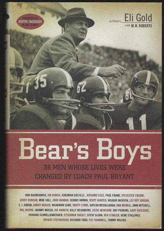 BEAR'S BOYS 40 Men Whose Lives Were Changed by Coach Paul Bryant