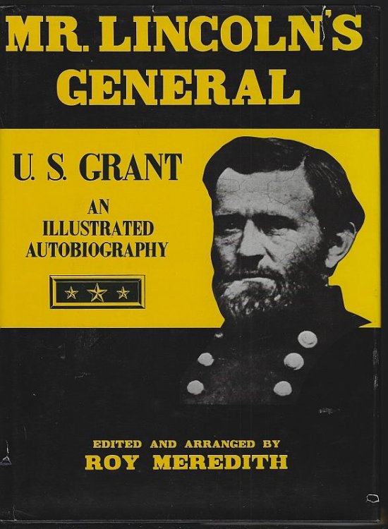 MR. LINCOLN'S GENERAL, U.S. GRANT An Illustrated Autobiography