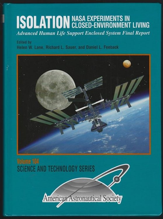 ISOLATION Nasa Experiments in Closed-Environment Living: Advanced Human Life Support Enclosed System Final Report
