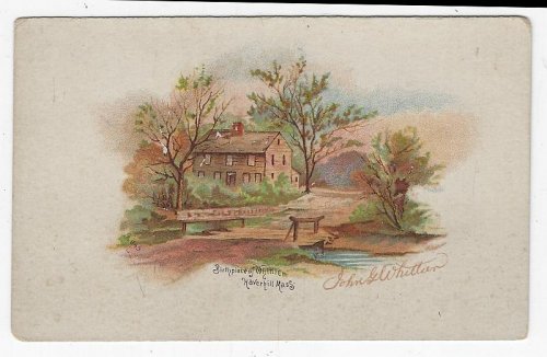 BIRTHPLACE OF WHITTIER, HAVERHILL, MASSACHUSETTS