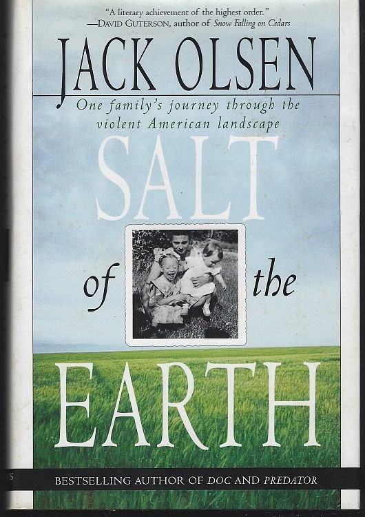 SALT OF THE EARTH One Family's Journey through the Violent American Landscape