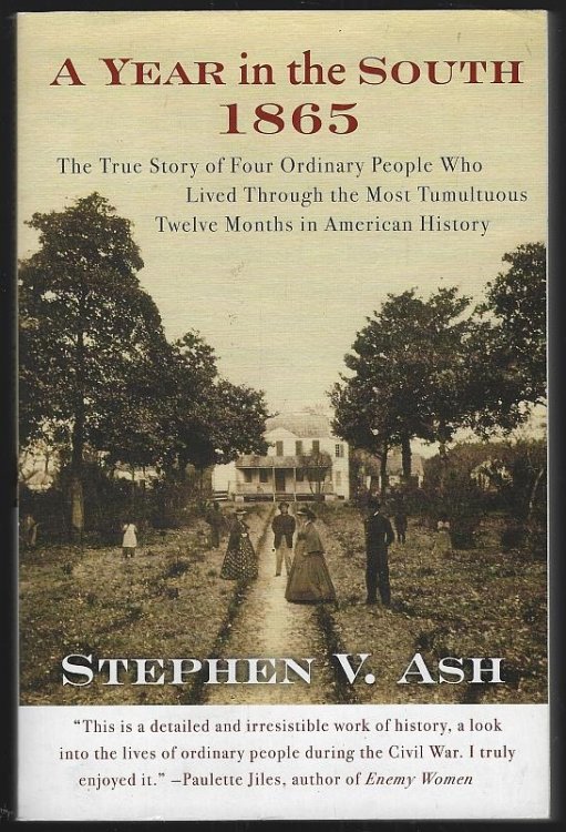 YEAR IN THE SOUTH 1865 The True Story of Four Ordinary People Who Lived through the Most Tumultuous Twelve Months in American History