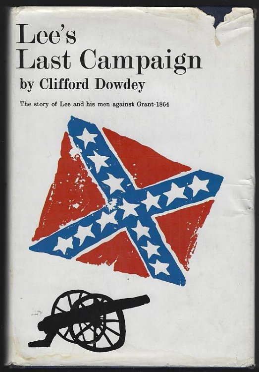 LEE'S LAST CAMPAIGN The Story of Lee and His Men Against Grant 1864