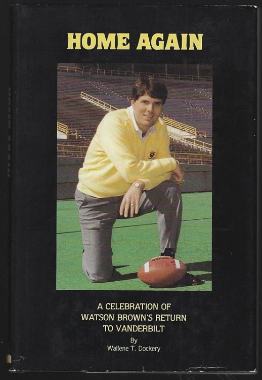 HOME AGAIN A Celebration of Watson Brown's Return to Vanderbilt