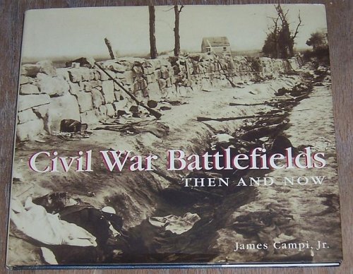 CIVIL WAR BATTLEFIELDS THEN AND NOW