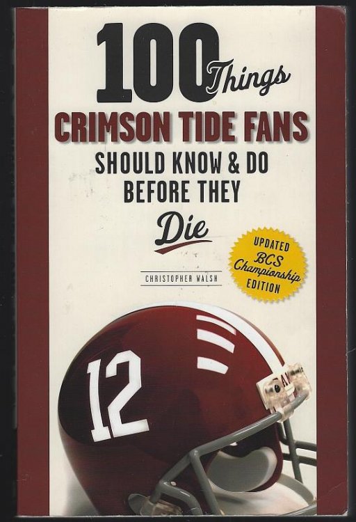 100 THINGS CRIMSON TIDE FANS SHOULD KNOW & DO BEFORE THEY DIE