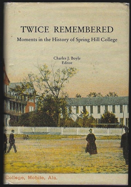 TWICE REMEMBERED Moments in the History of Spring Hill College