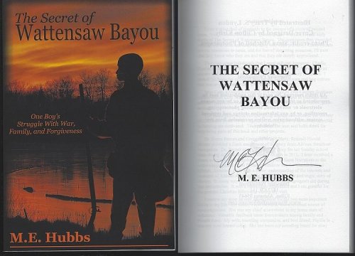 SECRET OF WATTENSAW BAYOU One Boy's Struggle with War, Family and Forgiveness