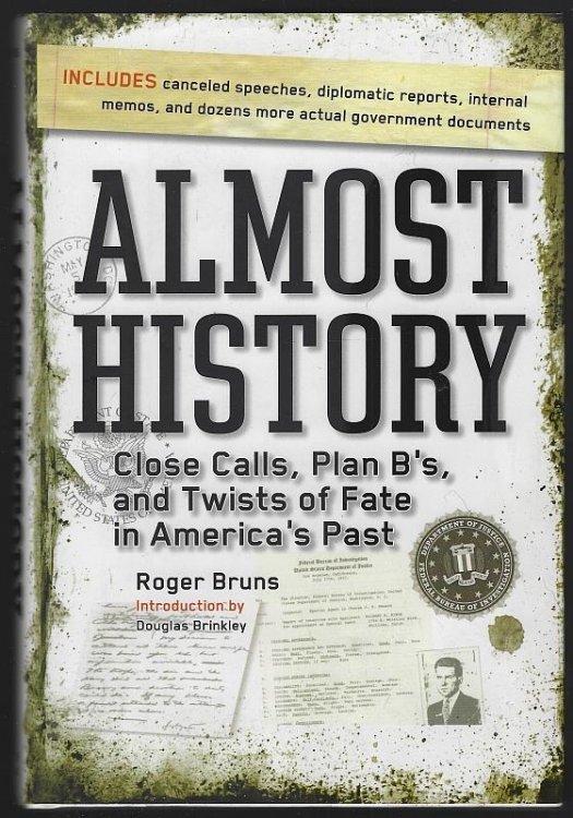 ALMOST HISTORY Close Calls, Plan B'S, and Twists of Fate in America's Past