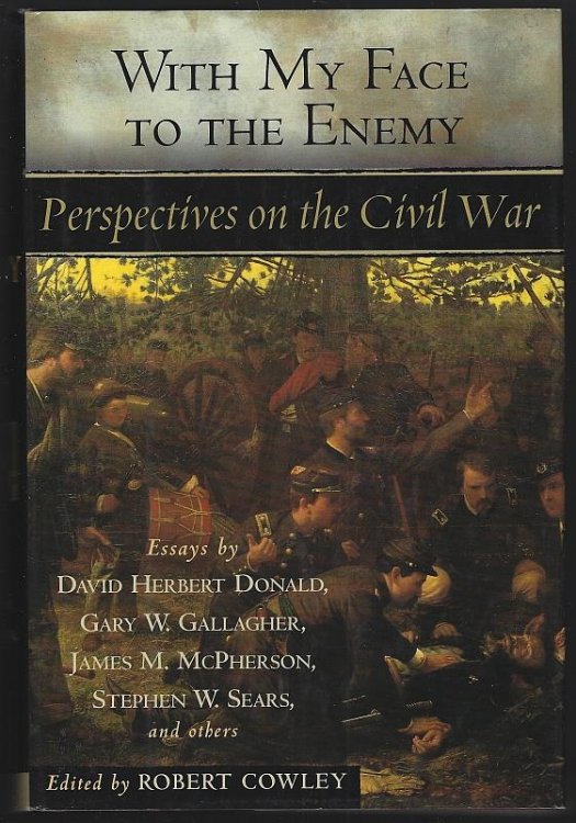 WITH MY FACE TO THE ENEMY Perspectives on the Civil War