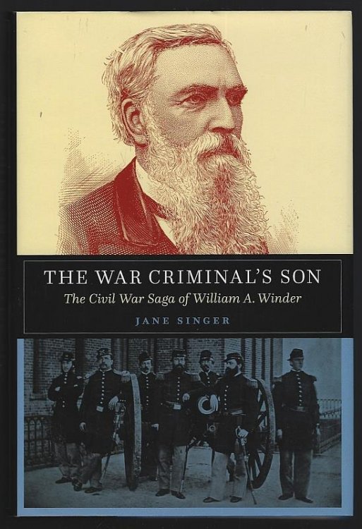WAR CRIMINAL'S SON The Civil War Saga of William A. Winder