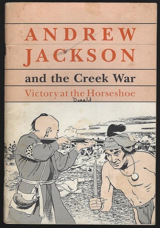 ANDREW JACKSON AND THE CREEK WAR Victory At the Horseshoe