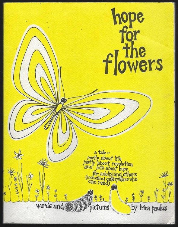 HOPE FOR THE FLOWERS A Tale Partly about Life Partly about Revolution and Lots about Hope