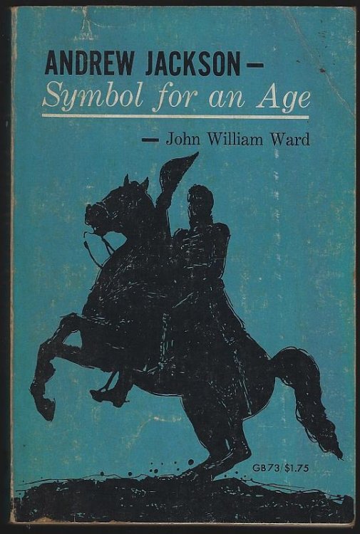 ANDREW JACKSON Symbol for an Age