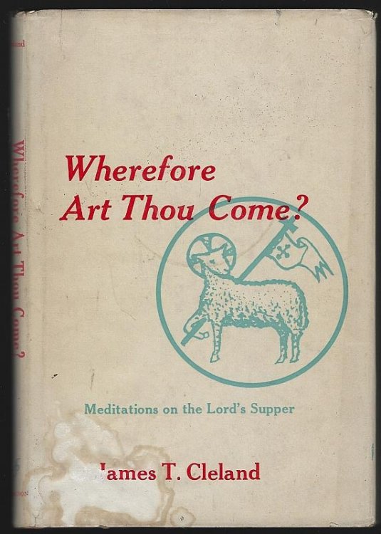 WHEREFORE ART THOU COME Meditations on the Lord's Supper