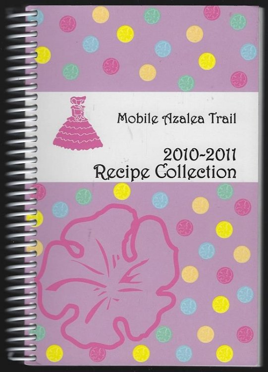MOBILE ALABAMA AZALEA TRAIL 2010-2011 RECIPE COLLECTION