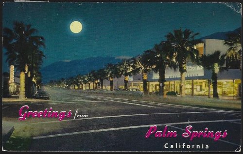 GREETINGS FROM PALM SPRINGS, CALIFORNIA