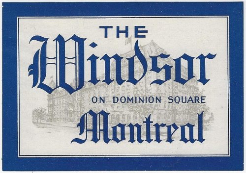 VINTAGE LUGGAGE LABEL FOR THE WINDSOR, MONTREAL, CANADA